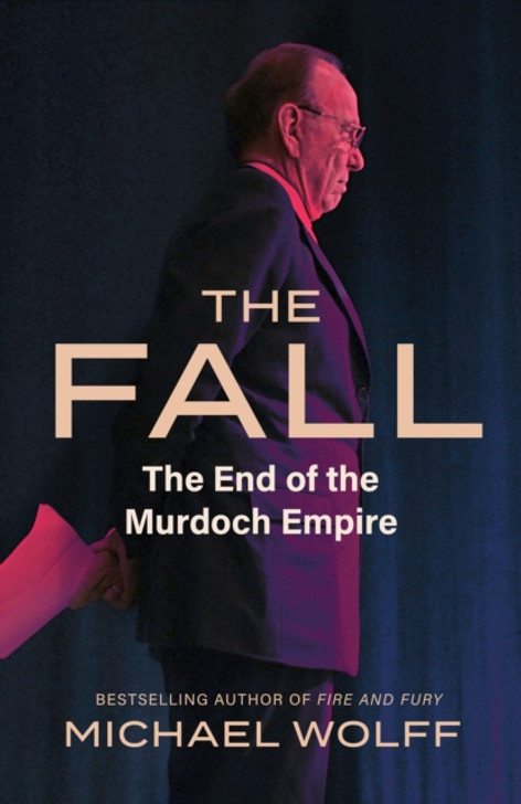 Fall : The End of the Murdoch Empire / Michael Wolff