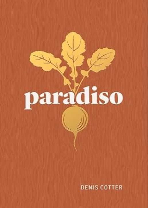 Paradiso: Recipes and Reflections / Denis Cotter