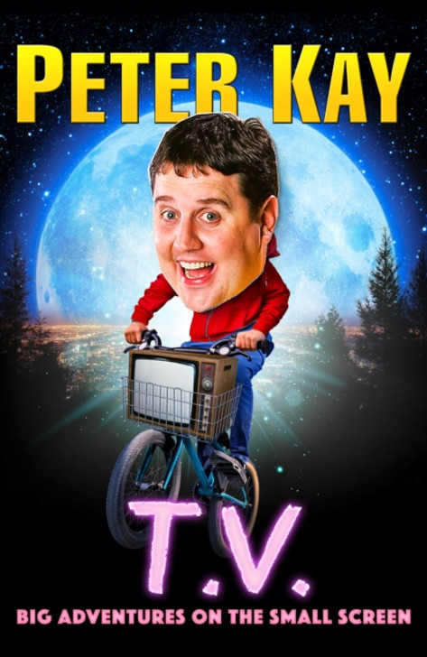 T.V.: Big Adventures on the Small Screen / Peter Kay