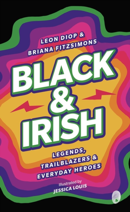 Black & Irish: Legends, Trailblazers & Everyday Heroes / Leon Diop & Briana Fitzsimons