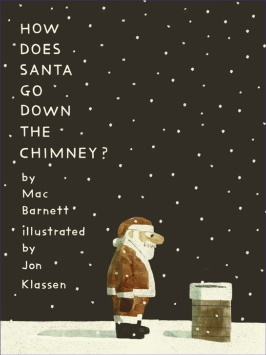 How Does Santa Go Down the Chimney? / Mac Barnett