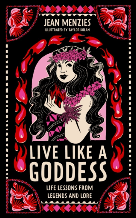 Live Like a Goddess: Life Lessons From Legends and Lore / Jean Menzies