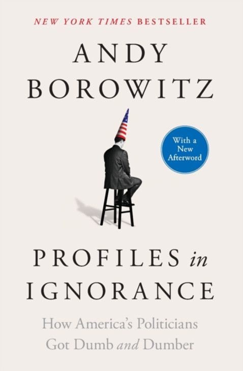 Profiles in Ignorance / Andy Borowitz
