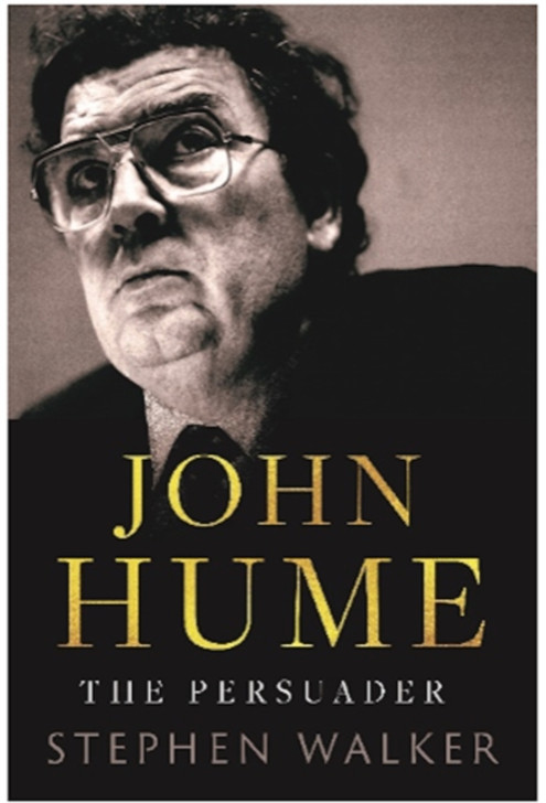 John Hume: The Persuader / Stephen Walker