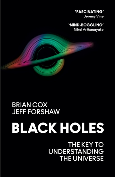 Black Holes: Key to Understanding the Universe, The / Brian Cox & Jeff Forshaw