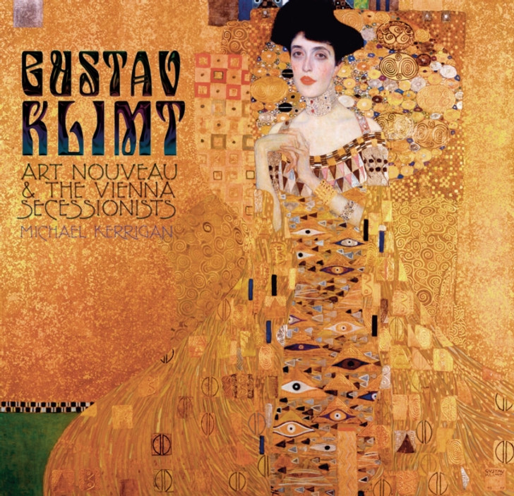 Gustav Klimt : Art Nouveau and the Vienna Secessionists / Michael Kerrigan