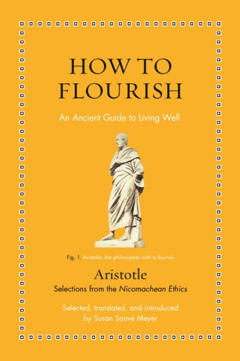 How to Flourish : An Ancient Guide to Living Well / Aristotle