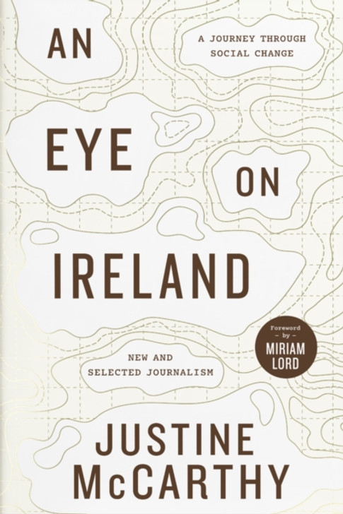 Eye on Ireland : A Journey Through Social Change - New and Selected Journalism / Justine McCarthy