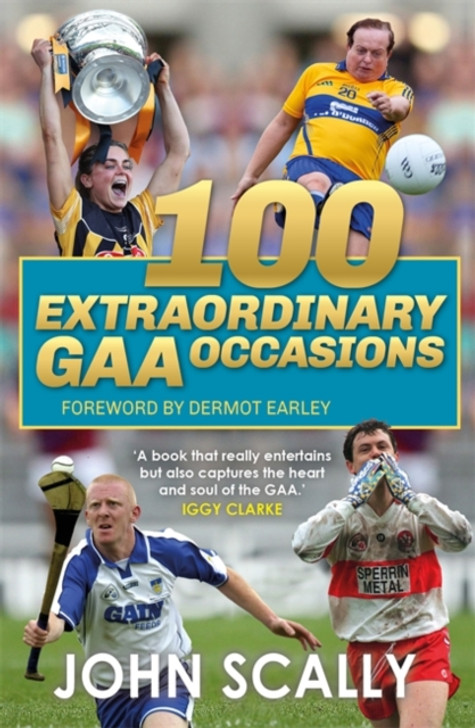 100 Extraordinary GAA Occasions / John Scally