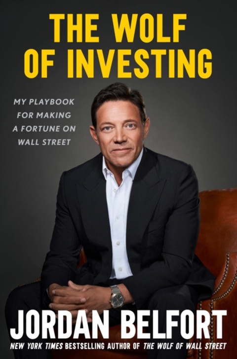 Wolf of Investing : My Playbook for Making a Fortune on Wall Street / Jordan Belfort