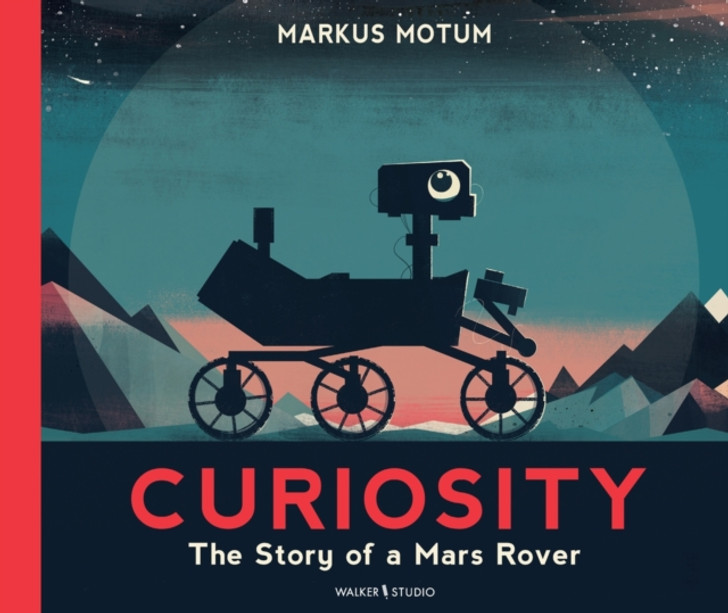 Curiosity: The Story of a Mars Rover / Markus Motum