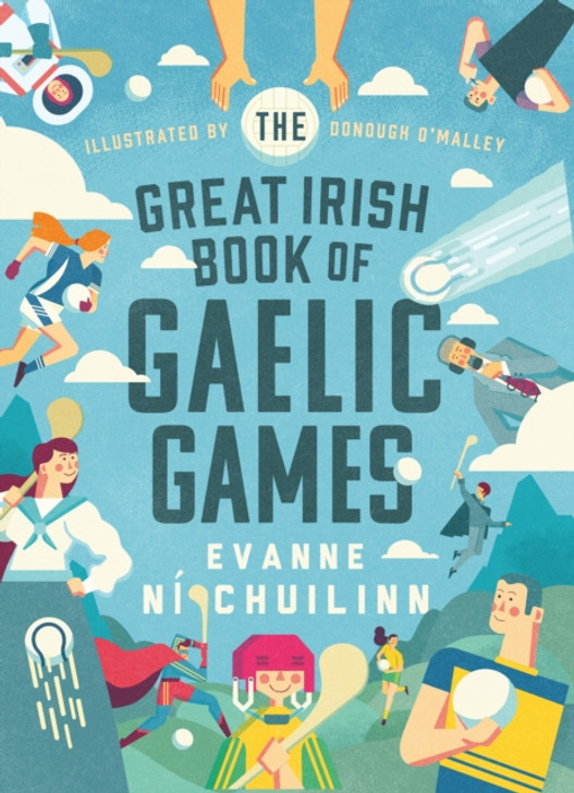 Great Irish Book of Gaelic Games / Evanne Ni Chuilinn