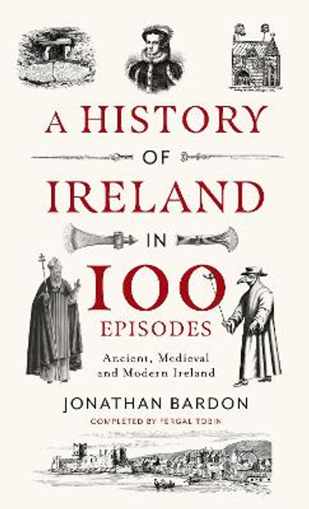 History of Ireland in 100 Episodes / Jonathan Bardon