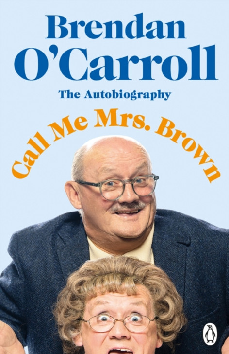 Call Me Mrs. Brown: The Autobiography / Brendan O'Carroll