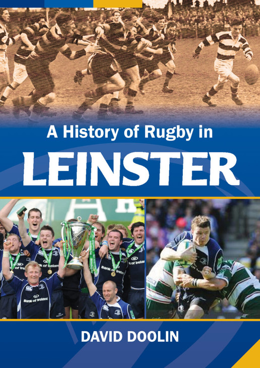A History of Rugby in Leinster / David Doolin