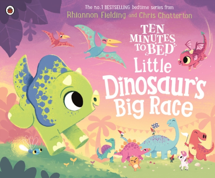 Ten Minutes to Bed: Little Dinosaur's Big Race / Rhiannon Fielding & Chris Chatterton