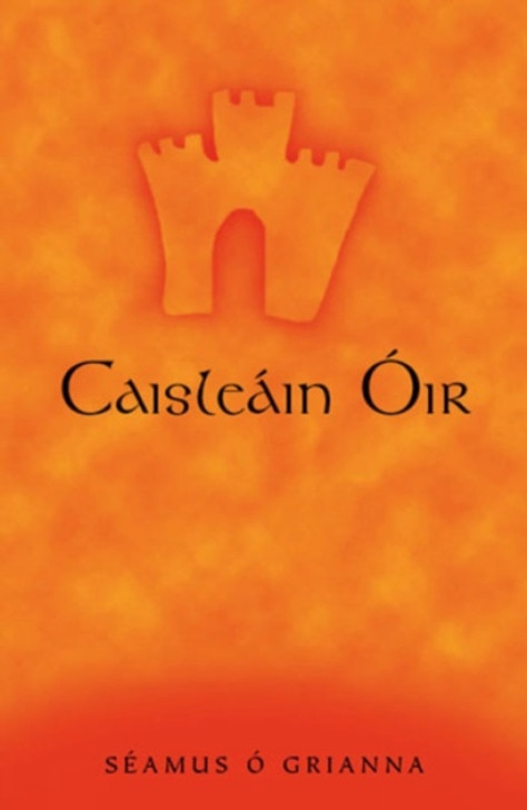 Caisleain Oir / Séamus Ó Grianna