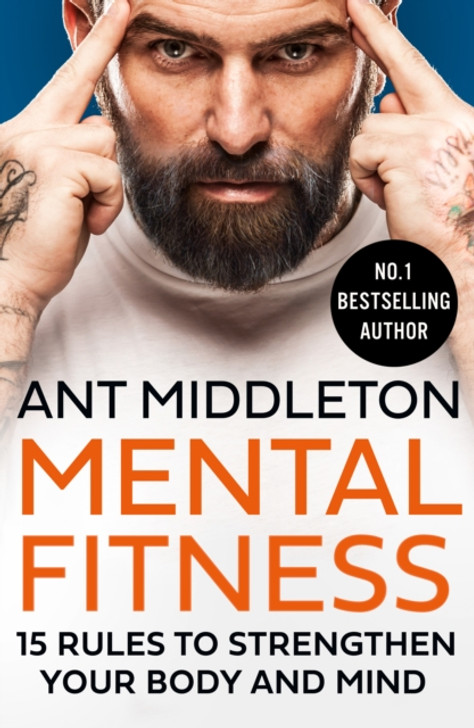 Mental Fitness : 15 Rules to Strengthen Your Body and Mind PBK / Ant Middleton