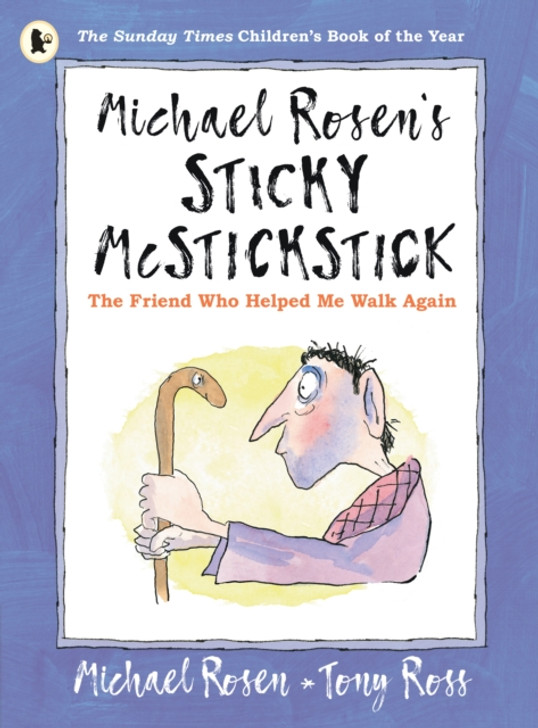 Michael Rosen's Sticky McStickstick: The Friend Who Helped Me Walk Again / Michael Rosen