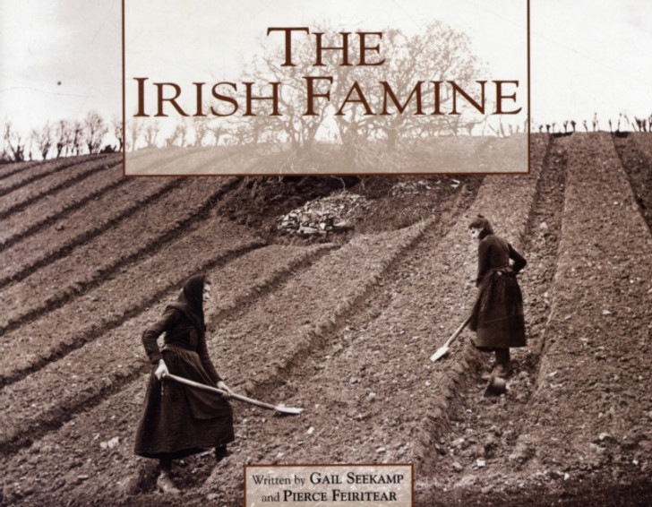 Irish Famine / Gail Seekamp & Pierce Feiritear