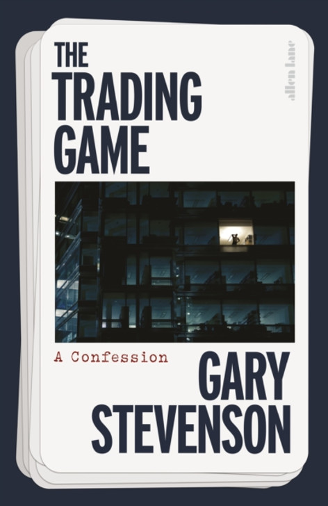 Trading Game : A Confession / Gary Stevenson