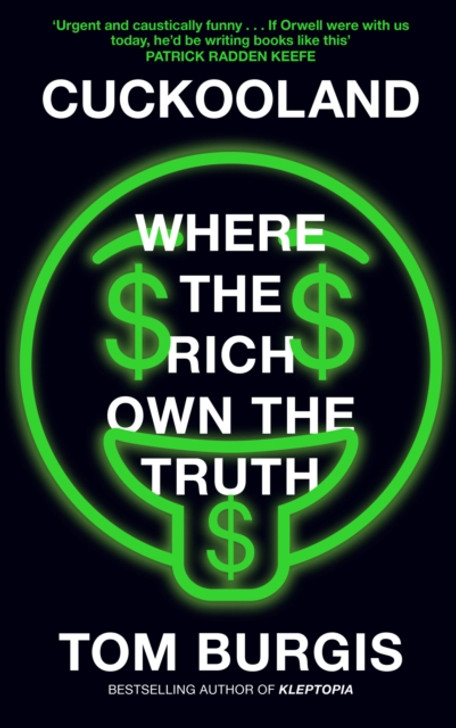 Cuckooland : Where the Rich Own the Truth / Tom Burgis