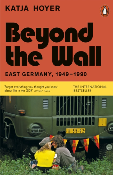 Beyond the Wall : East Germany, 1949-1990 PBK / Katja Hoyer