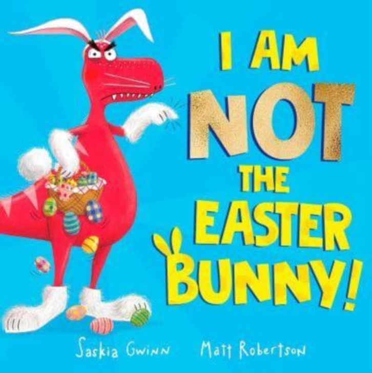 I Am Not the Easter Bunny! / Saskia Gwinn