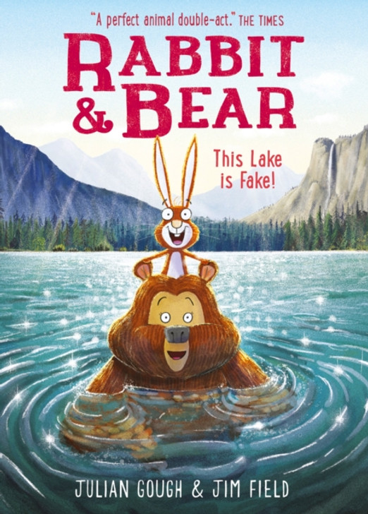 Rabbit and Bear: This Lake is Fake! : Book 6 / Julian Gough & Jim Field