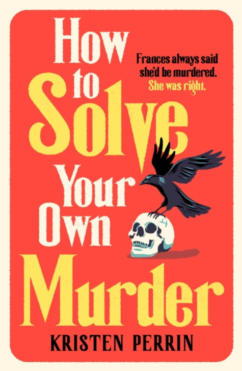 How To Solve Your Own Murder / Kristen Perrin