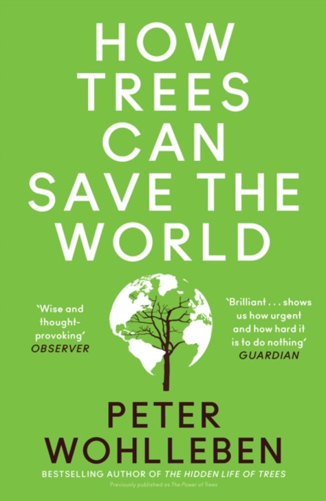 How Trees Can Save the World / Peter Wohlleben