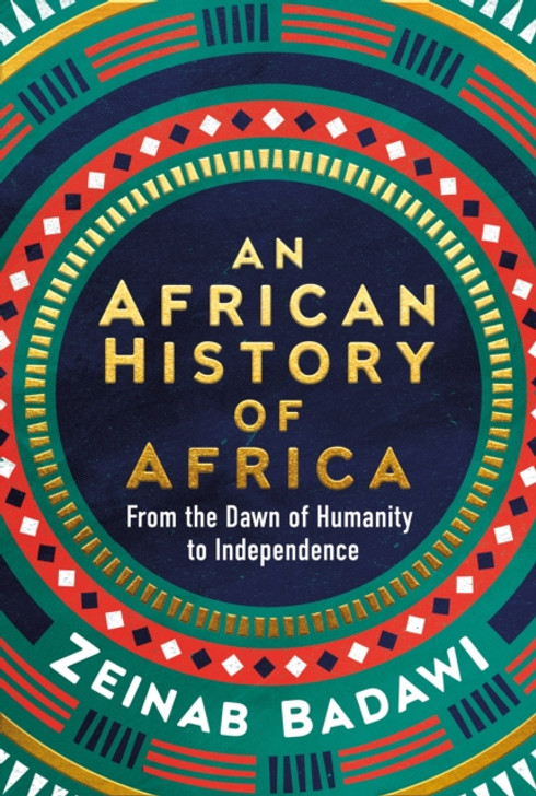 African History of Africa : From the Dawn of Humanity to Independence / Zeinab Badawi