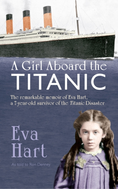 Girl Aboard the Titanic: A Remarkable Memoir / Eva Hart