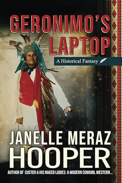 Geronimo's Laptop: A Historical Fantasy / Janelle Meraz Hooper