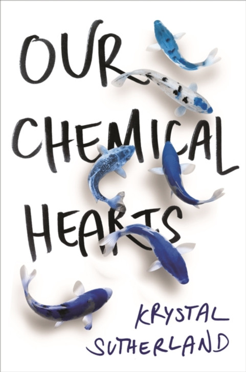 Our Chemical Hearts / Krystal Sutherland