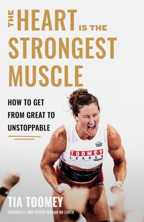Heart is the Strongest Muscle, The / Tia Toomey