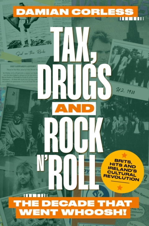 Tax, Drugs and Rock n' Roll: The Years That Went Whoosh! / Damian Corless
