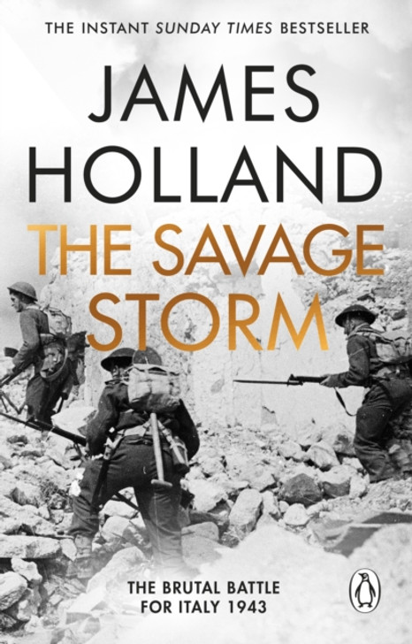 Savage Storm : The Heroic True Story of One of the Least told Campaigns of WW2 / James Holland
