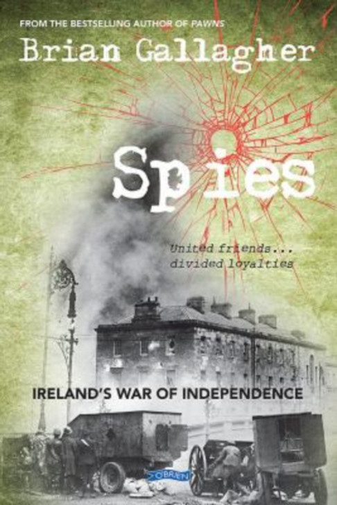 Spies : Ireland’s War of Independence / Brian Gallagher