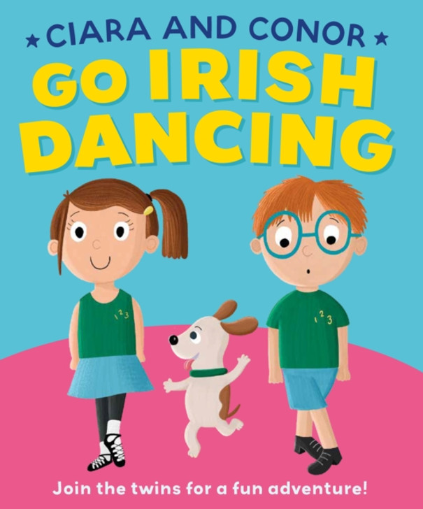 Ciara and Conor : Go Irish Dancing Picture Book