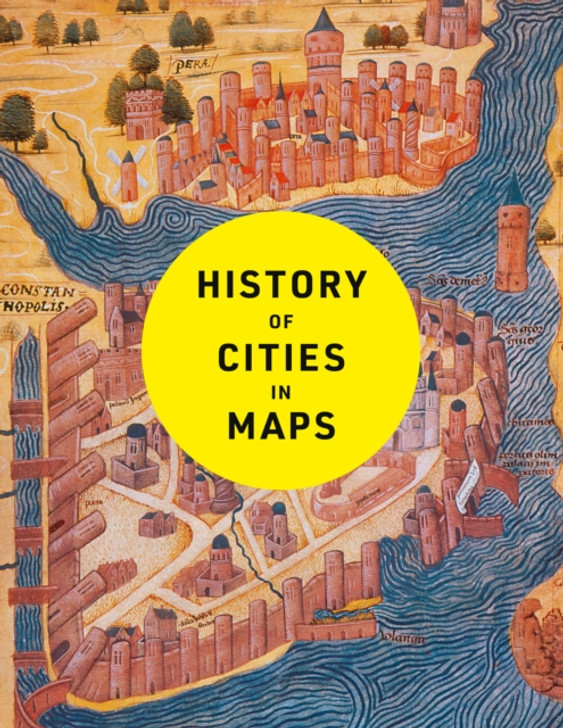 History of Cities in Maps : The Ultimate Visual Exploration of Human Civilisation Through 70 Captivating Historical Maps