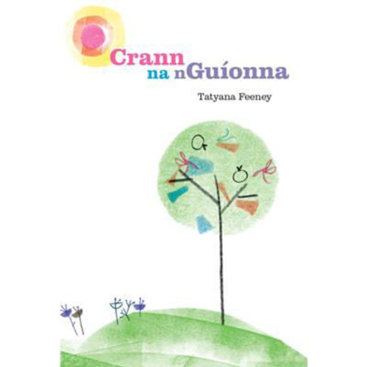 Crann na nGuíonna (The Wishing Tree) / Tatyana Feeney