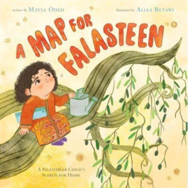 A Map for Falasteen : A Palestinian Child’s Search for Home Picture Book / Maysa Odeh