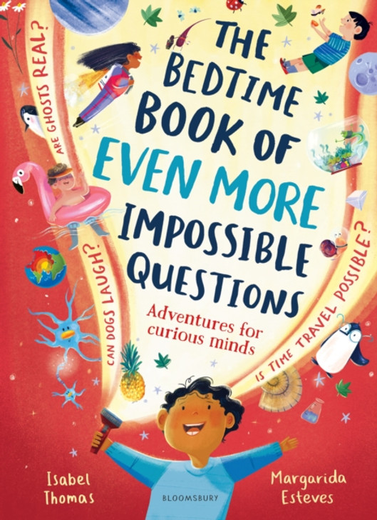 Bedtime Book of EVEN MORE Impossible Questions : Adventures for Curious Minds / Isabel Thomas