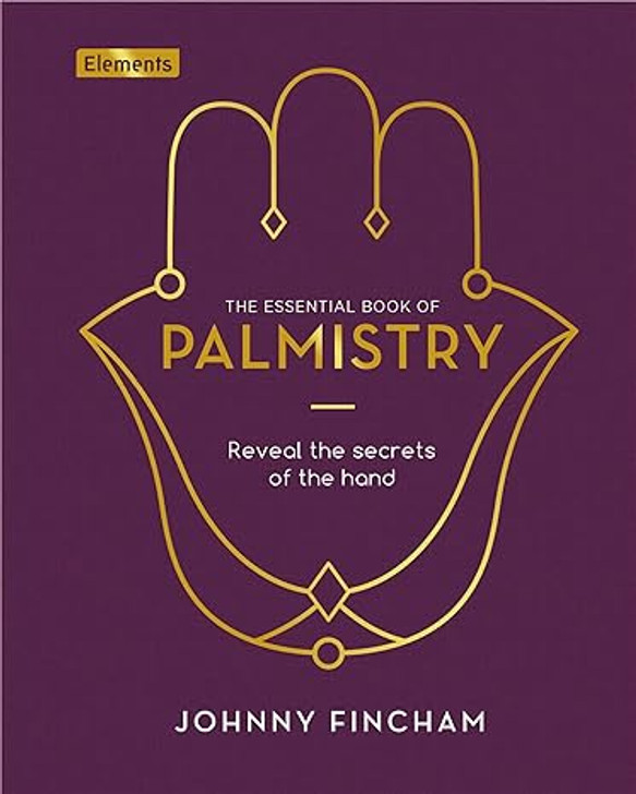 Essential Book of Palmistry: Reveal the Secrets of the Hand / Johnny Fincham