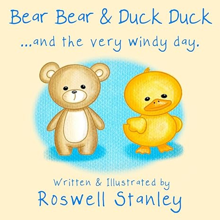 Bear Bear & Duck Duck...and the Very Windy Day / Roswell Stanley