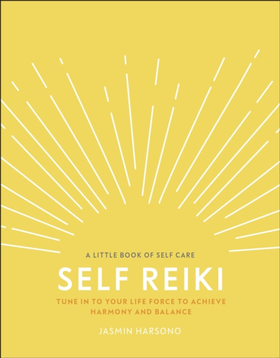 Self Reiki : Tune in to Your Life Force to Achieve Harmony and Balance / Jasmin Harsono