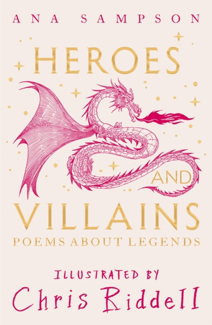 Heroes and Villains : Poems About Legends / Ana Sampson