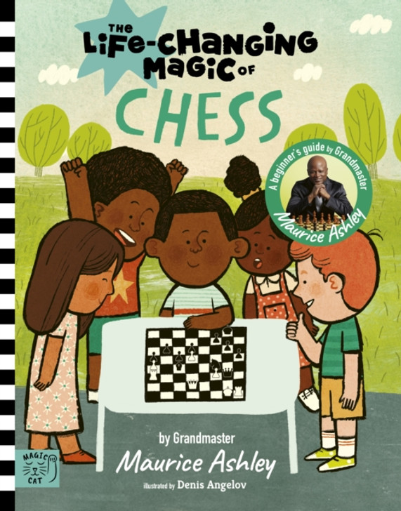 Life Changing Magic of Chess : A Beginner's Guide with Grandmaster Maurice Ashley / Maurice Ashley