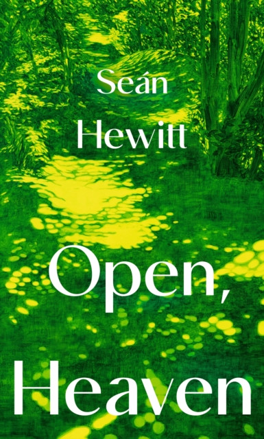 Open, Heaven / Sean Hewitt